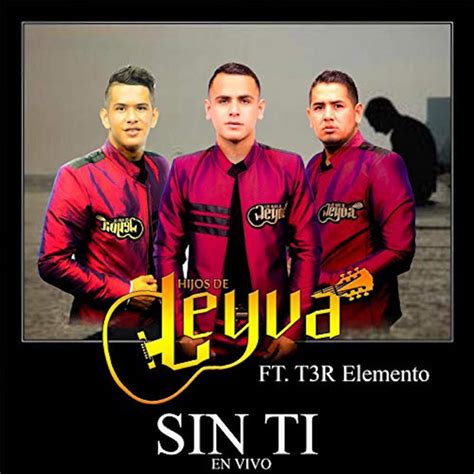 Sin Ti En Vivo Song And Lyrics By Hijos De Leyva T3r Elemento