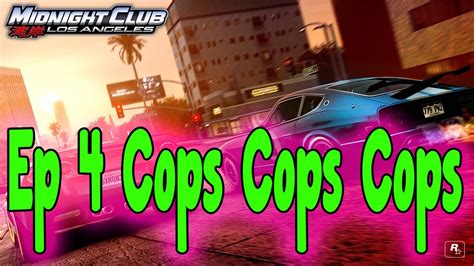 Midnight Club La Ep 4 Cops Cops Cops Youtube