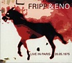 Fripp & Eno - Live In Paris 28.05.1975 (2014, CD) | Discogs