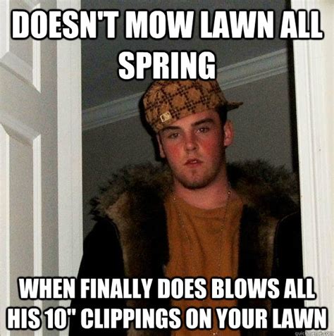 Doesnt Mow Lawn All Spring When Finally Does Blows All His 10