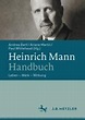 Heinrich Mann-Handbuch: Leben – Werk – Wirkung | SpringerLink