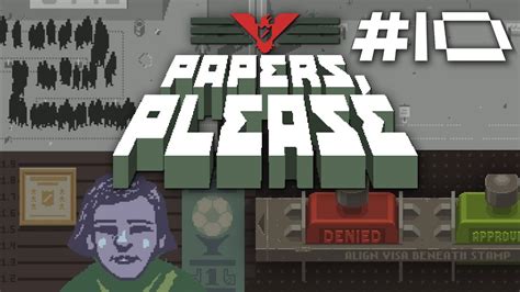 Papers Please Full Game Part 10 Gameplay And Commentary Youtube