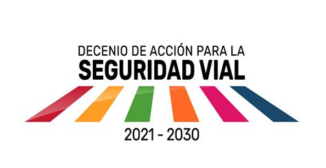 Decenio De Acción Para La Seguridad Vial 2021 2030 Tecnocarreteras