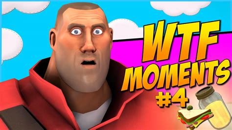 Tf2 Wtf Moments 4 Compilation Youtube