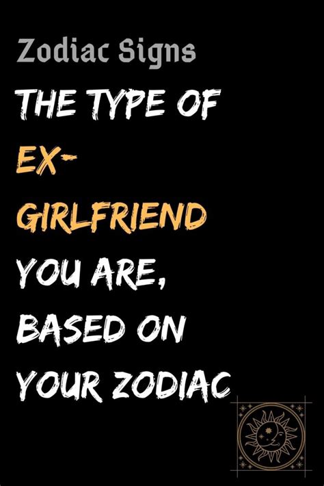 The Type Of Ex Girlfriend You Are Based On Your Zodiac Shinefeeds