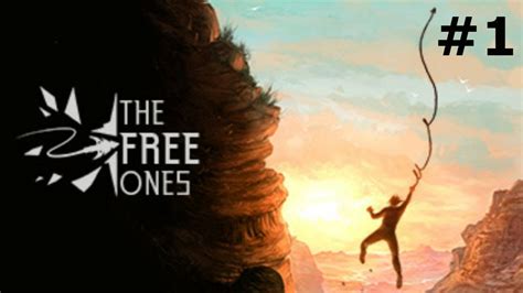 Прохождение The Free Ones 1 Youtube