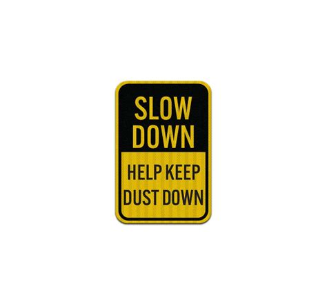 Shop For Slow Down Help Keep Dust Down Aluminum Sign Egr Reflective