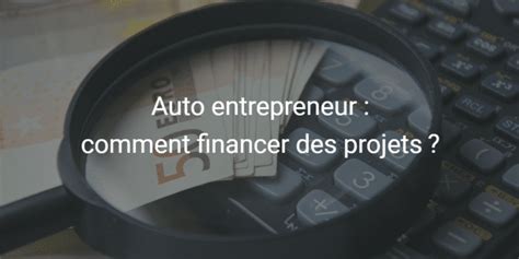 Auto Entrepreneur Quelles Solutions Pour Financer Des Projets