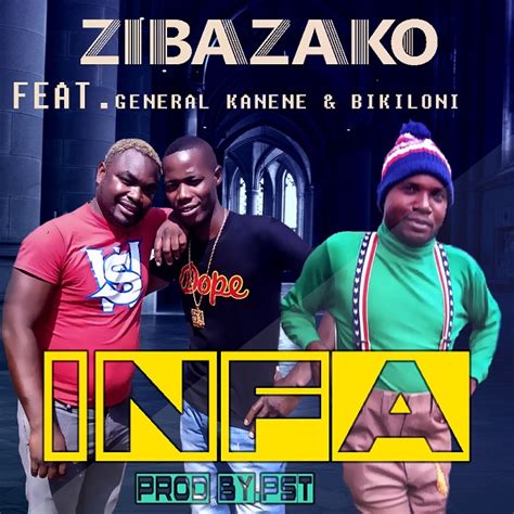 Download Ziba Zako Ft General Kanene And Bikiloni Infa Pst