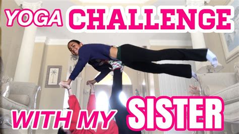 Yoga Challenge W My Sister Huge Failmust Watch Youtube
