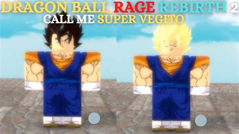 Roblox Dragon Ball Rage Rebirth 2 Call Me Super Vegito Youtube