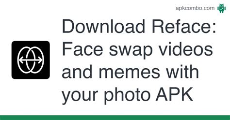 Reface Face Swap Videos And Memes With Your Photo Apk Free Latest