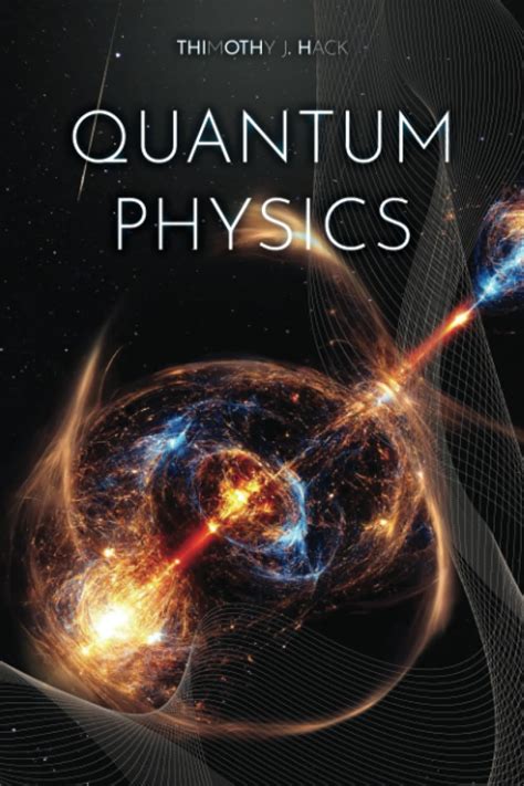 Quantum Physics For Beginners Quantum Made Simple A Clear Path To