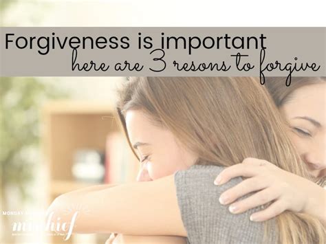 3 Big Reasons Why Forgiveness Is Important Monday Morning Mischief