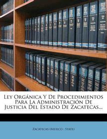 Ley Org Nica Y De Procedimientos Para La Administraci N De Justicia Del Estado De Zacatecas