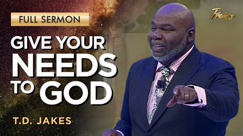 Td Jakes God Responds When We Share Our Needs Praise On Tbn Youtube