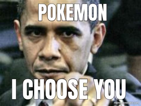 Pokemon I Choose You Meme Generator