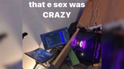 The E Sex Was Crazy Image Gallery List View Know Your Meme