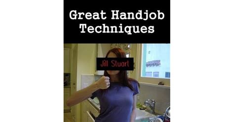 Great Handjob Techniques By Jill Stuart