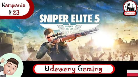 Stworzony do zadań precyzyjnych i po cichu! - Sniper Elite 5 - #23 - Gameplay po polsku - YouTube