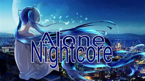 ~nightcore~ Alone Youtube