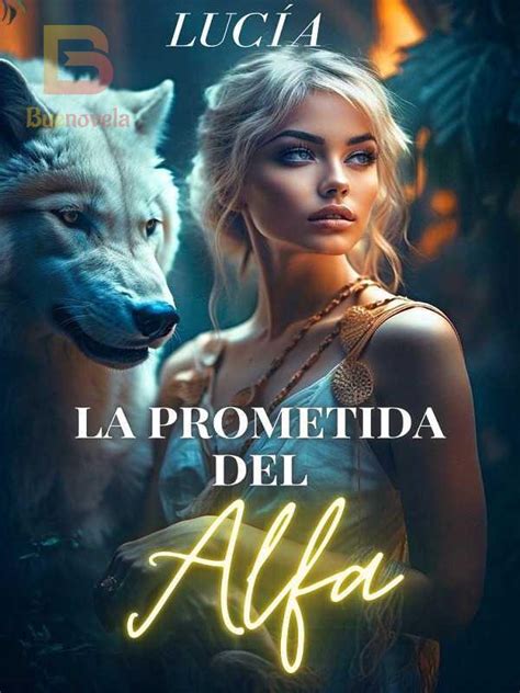 La Prometida Del Alfa Pdf Y Novela En Línea Por Lucía A Para Leer