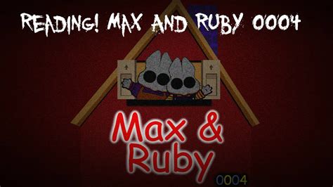 Max And Ruby 0004 Original Creepypasta Reading Creepypasta 2 Youtube