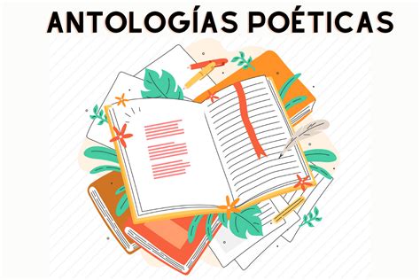 Antologías Poéticas 11 Títulos Clave Para Disfrutar Entre Versos