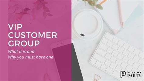 What Is A Vip Customer Group And Why You Must Have One