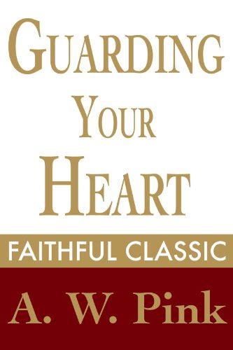 Pdf Guarding Your Heart Arthur Pink Collection Book 30 D0wnl0ad