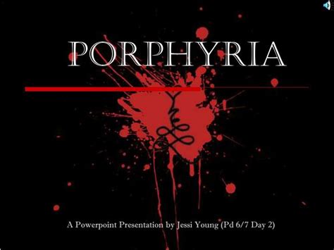 Ppt Porphyria Powerpoint Presentation Free Download Id3005287
