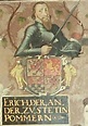 Royale: Erich II Herzog von Pommern-Wolgast: finnholbek.dk