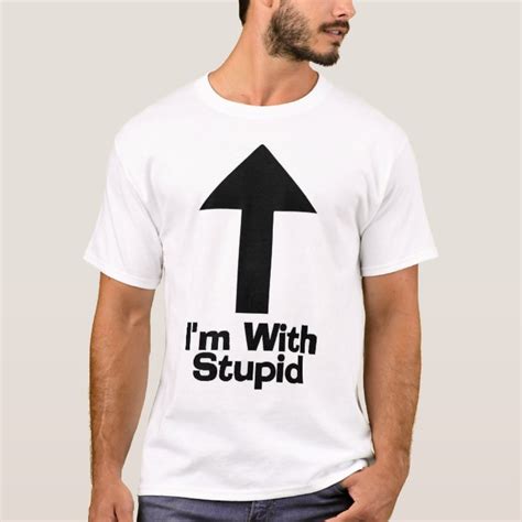 Im With Stupid Shirts Say The Darndest Things T Shirt