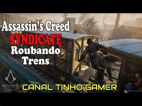 Assassin S Creed Syndicate RENDA ROUBO DE TREM YouTube