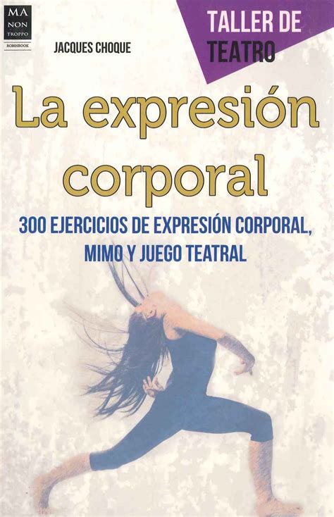 Expresión Corporal 300 Ejercicios De Expresión Corporal Mimo Y Juego