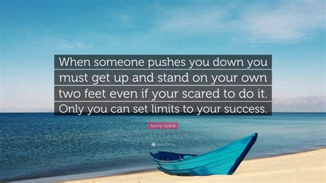 Sunny Leone Quote “when Someone Pushes You Down You Must Get Up And