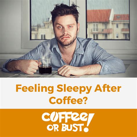 Feeling Sleepy After Coffee Learn How Caffeine Can Make You Tired