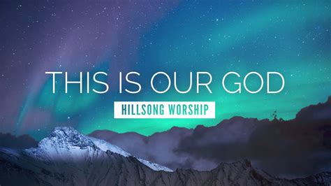 This Is Our God Hillsong Worship Lyric Video Youtube