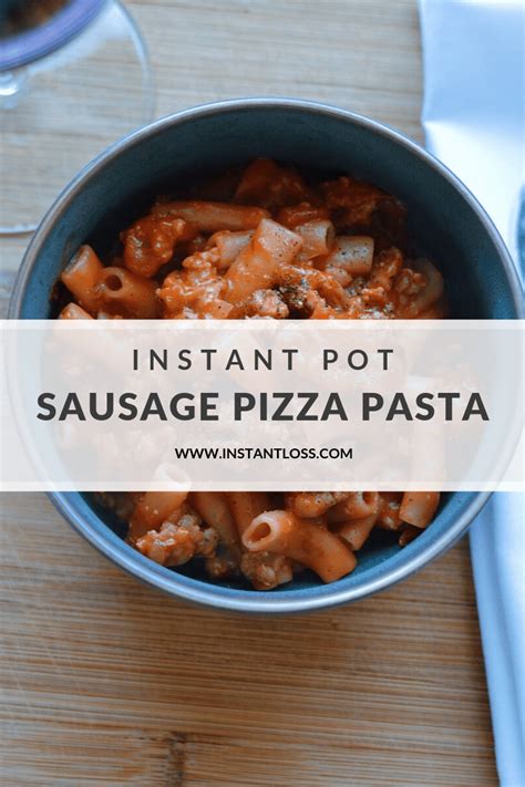 Instant Pot Sausage Pizza Pasta Instant Loss Conveniently Cook Your