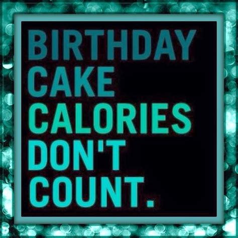 birthday cake calories don t count quotes