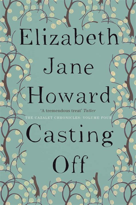 Casting Off By Elizabeth Jane Howard The Fourth Volume Of The Cazalet