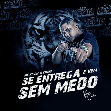 Mc souza ainda não enviou a letra e o clipe dessa música. Se Entrega e Vem Sem Medo by MC Kevin o Chris on Spotify