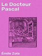 Le Docteur Pascal by Émile Zola · OverDrive: ebooks, audiobooks, and ...