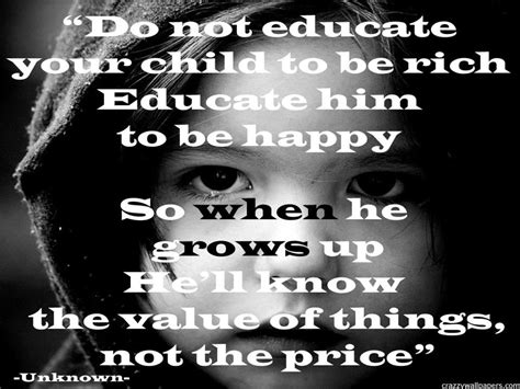 Do Not Educate Your Child To Be Rich Quotes Quotes For Mee