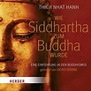 Wie Siddhartha zum Buddha wurde: Eine Einführung in den Buddhismus ...
