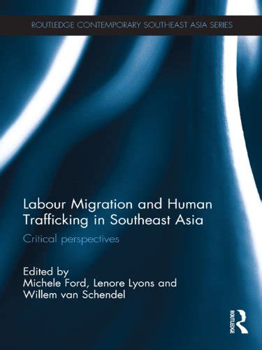labour migration and human trafficking in southeast asia critical perspectives routledge