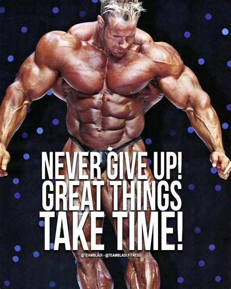 Never Give Up Great Things Take Time Best Example 4x Mr Olympia Jay Cutler Bodybuilding