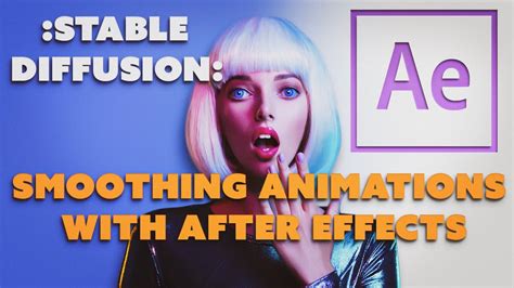 Stable Diffusion To After Effects How To Smooth Out Your Ai Animation