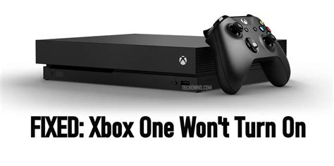 Xbox One Wont Turn On Fixes And Solutions Techowns