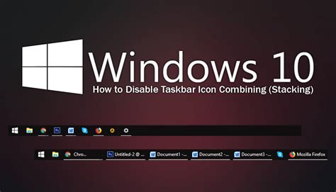 How To Disable Taskbar Icon Combining Stacking On Windows 10